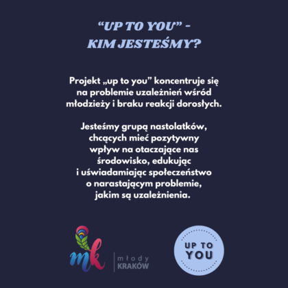 Up to you - kim jesteśmy? Projekt koncentruje się na problemie uzależnień wśród młodzieży i braku reakcji ze strony dorosłych.