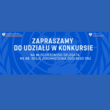 Zapraszamy do udziału w konkursie na Młodzieżowego Delegata RP na 80. sesję Zgromadzenia Ogólnego ONZ