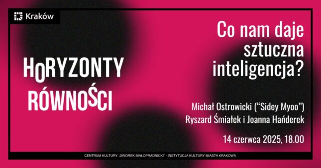 Horyzonty równości. Co nam daje sztuczna inteligencja? - spotkanie w dniu 14 czerwca 2025 18.00