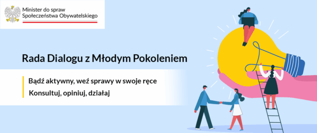 Rada Dialogu z Młodym Pokoleniem. Bądź aktywny, weź sprawy w swoje ręce. Konsultuj, opiniuj, działaj.